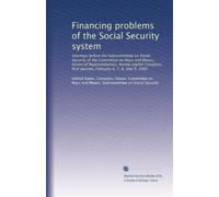Financing problems of the Social Security system: Hearings before the Subcommittee on Social Security of the Committee on Ways and Means, House of ... February 4, 7, 8, and 9, 1983: Volume 2