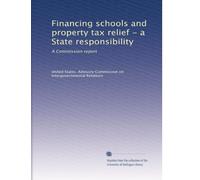 Financing schools and property tax relief - a State responsibility: A Commission report
