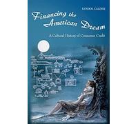 Financing the American Dream: A Cultural History of Consumer Credit (Princeton Paperbacks)