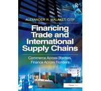 Financing Trade and International Supply Chains: Commerce Across Borders, Finance Across Frontiers