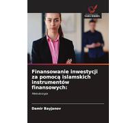 Finansowanie inwestycji za pomocą islamskich instrumentów finansowych: Metodologia