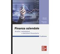 Finanza aziendale. Analisi, valutazioni e decisioni finanziarie (Economia e discipline aziendali)