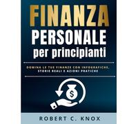 Finanza Personale per Principianti: Domina le tue finanze con infografiche, storie reali e azioni pratiche