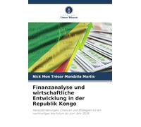 Finanzanalyse und wirtschaftliche Entwicklung in der Republik Kongo: Herausforderungen, Chancen und Strategien für ein nachhaltiges Wachstum bis zum Jahr 2035