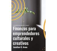Finanzas básicas para emprendedores culturales y creativos: Guía práctica para gestionar tu negocio