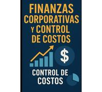 Finanzas Corporativas y Control de Costos