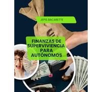 FINANZAS DE SUPERVIVENCIA PARA AUTÓNOMOS: Finanzas Personales para Autónomos: Construyendo un Hogar Financiero Saludable