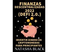Finanzas descentralizadas 2022 (DeFi 2.0): Invertir dinero en criptomonedas para principiantes