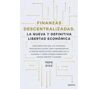 Finanzas descentralizadas: la nueva y definitiva libertad económica: Descubre por qué las finanzas descentralizadas (DeFi) representan la mayor ... permitirte hacer crecer tu dinero (Deusto)