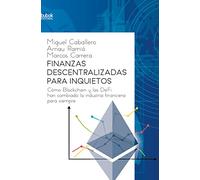 Finanzas Descentralizadas Para Inquietos. Cómo Blockchain Y Las D Efi