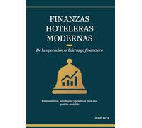 FINANZAS HOTELERAS MODERNAS: De la operación al liderazgo financiero