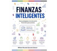 FINANZAS INTELIGENTES: Guia pedagogica de educacion financiera para jovenes