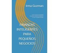 FINANZAS INTELIGENTES PARA PEQUEÑOS NEGOCIOS: Cómo Construir Estabilidad Financiera, Aumentar Ganancias y Crear un Legado Familiar