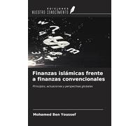 Finanzas islámicas frente a finanzas convencionales: Principios, actuaciones y perspectivas globales
