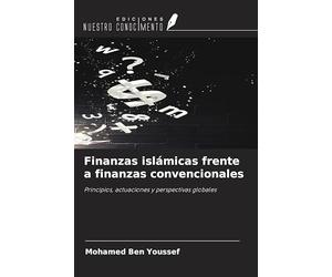 Finanzas islámicas frente a finanzas convencionales: Principios, actuaciones y perspectivas globales