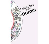 FINANZAS PARA DUMIS: Formas sencillas de generar ahorro e inversión a largo plazo para gente inepta, torpe y ansiosa. (Malescritos)