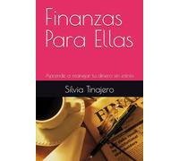 Finanzas Para Ellas: Aprende a manejar tu dinero sin estrés