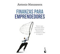 Finanzas para emprendedores: Todo lo que necesitas saber para encontrar financiación y convertir tu idea en negocio (Empresa y Talento)