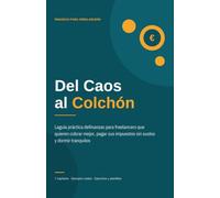 Finanzas para Freelancers: Del Caos al Colchón: Guía práctica de gestión del dinero, fijación de tarifas y planificación fiscal para profesionales independientes