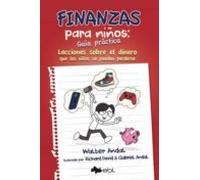 Finanzas para niños: Guía práctica: Lecciones sobre el dinero que los niños no pueden perderse