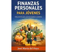 Finanzas Personales para Jóvenes en España: Cómo ahorrar, invertir y organizar tu dinero desde cero con sueldo normal (Finanzas para jóvenes en España)