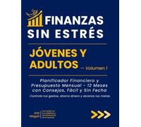 Finanzas sin Estrés Jóvenes y Adultos: Planificador Financiero y Presupuesto Mensual - 12 Meses con Consejos, Fácil y Sin Fecha