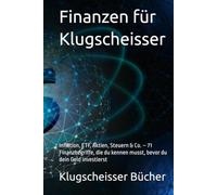 Finanzen für Klugscheisser: Inflation, ETF, Aktien, Steuern & Co. - 71 Finanzbegriffe, die du kennen musst, bevor du dein Geld investierst (Klugscheisser Bücher)