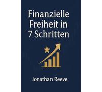 Finanzielle Freiheit in 7 Schritten