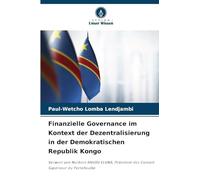 Finanzielle Governance im Kontext der Dezentralisierung in der Demokratischen Republik Kongo: Vorwort von Norbert NKUBU ELUNA, Präsident des Conseil Supérieur du Portefeuille