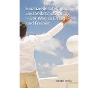 Finanzielle Intelligenz und Selbstmotivation - Der Weg zu Erfolg und Freiheit