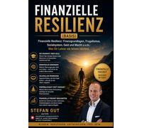 Finanzielle Resilienz: Finanzgrundlagen, Frugalismus,Sozialsystem, Geld und Macht u.v.m.: Was Dir Lehrer nie lehren (dürfen).