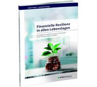 Finanzielle Resilienz in allen Lebenslagen: Ein Ratgeber für die Kunst, auch in stürmischen Zeiten finanziell stabil zu bleiben