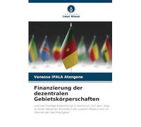 Finanzierung der dezentralen Gebietskörperschaften: und nachhaltige Entwicklung in Kamerun. Auf dem Weg zu einer besseren Allokation der lokalen Ressourcen im Dienste der Nachhaltigkeit