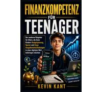Finanzkompetenz für Teenager: Der moderne Ratgeber für Eltern, die ihren Kindern Budgetplanung, Sparen und kluge Ausgabenentscheidungen in einer digitalen Welt beibringen möchten