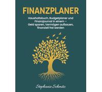 Finanzplaner: Haushaltsbuch, Budgetplaner und Finanzjournal in einem - Geld sparen, Vermögen aufbauen, finanziell frei werden