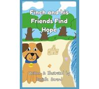 Finch and his Friends Find Hope: A Children's Book about the Importance of Protecting our Earth.