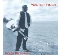 Finch, Walter - Never Be Lonely