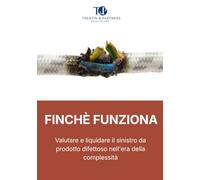 Finché funziona: Valutare e liquidare il sinistro da prodotto difettoso nell'era della complessità