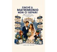 Finché il matrimonio non ci separi: 90 frasi, aneddoti e follie di un anno passato a organizzare un solo giorno