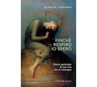 Finché respiro, io spero. Diario spirituale di una vita che si consegna (Books)
