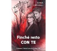 Finché resto con te: Un romantic suspense a New York tra amore e indagini: 2 (Serie Love & Crime US)