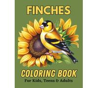 Finches Coloring Book for Kids, Teens & Adults: Simply striking small finch birds in trees and flower scenes for people of all ages to color.