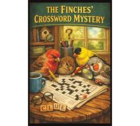 Finches Crossword Puzzle Book: Easy-to-Read Crossword Puzzles About Finches - Birds, Pets, Care, Fun Facts & More | 6x9”, 110 Pages - An Awesome Gift for Bird Lovers, Vacations, and Relaxing Moments