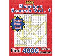 Find 4000 Hidden Numbers in the 2025 Number Search Vol. 1, perfect for Teens, Adults and Seniors who love a fun challenge.: Large Print, Easy to Read, ... (2025 Number Searches by Brain Puzzle Press)