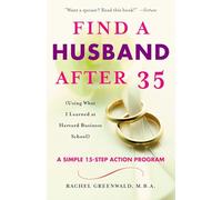 Find a Husband After 35: (Using What I Learned at Harvard Business School)