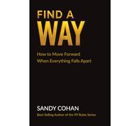 Find A Way: How to Move Forward When Everything Falls Apart