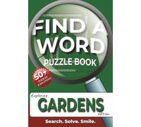 Find a Word Puzzle Book Exploring Gardens Edition: Word Searches with Easy to Read Print about Gardens, Gardening and Gardeners and More | 6x9 inches, ... for Birthdays, Holidays and Garden Lovers