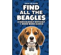 Find All The Beagles: A Ridiculously Difficult 1-Word Word Search | Hard Puzzles For Adults | Dog Lover Gift (1-Word Searches)