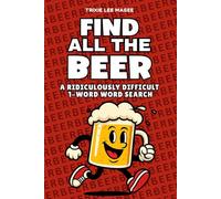 Find All The Beer: A Ridiculously Difficult 1-Word Word Search | Hard Puzzles For Adults (1-Word Searches)