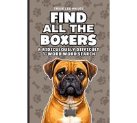 Find All The Boxers: A Ridiculously Difficult 1-Word Word Search | Hard Puzzles For Adults | Dog Lover Gift (1-Word Searches)